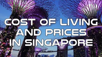 از هزینه زندگی و قیمت ها در سنگاپور مطلع شوید!