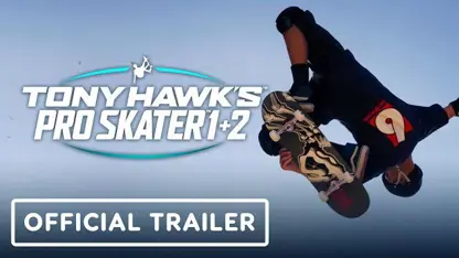 لانچ تریلر رسمی بازی tony hawk’s pro skater 1 and 2