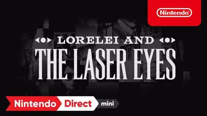 انونس تریلر بازی lorelei and the laser eyes در نینتندو سوئیچ