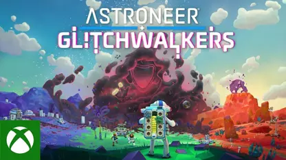 لانچ تریلر glitchwalkers بازی astroneer در یک نگاه