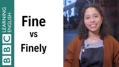تفاوت کلمه 'fine' و 'finely' در زبان انگلیسی
