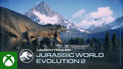 لانچ تریلر بازی jurassic world evolution 2 در ایکس باکس وان