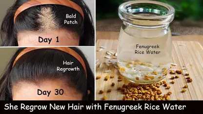 ترفندهای سلامتی - آب برنج و شنبلیله برای رشد مجدد مو
