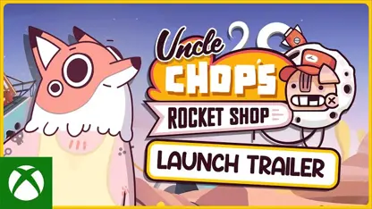لانچ تریلر بازی uncle chop's rocket shop در یک نگاه