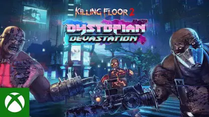 لانچ تریلر بازی killing floor 2 dystopian devastation در ایکس باکس