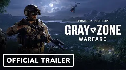 تیزر تریلر بازی gray zone warfare: night ops در یک نگاه