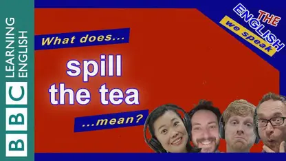 معنی اصطلاح  'spill the tea' در زبان چیست؟