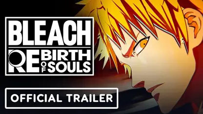 تریلر رسمی بازی bleach rebirth of souls در یک نگاه