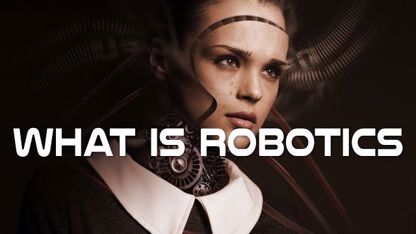 علم رباتیک چیست و چگونه به انسانها کمک می کند؟
