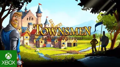 لانچ تریلر بازی townsmen - a kingdom rebuilt در ایکس باکس وان