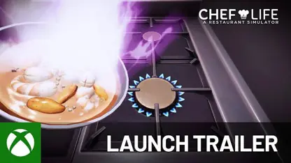 لانچ تریلر بازی chef life: a restaurant simulator در ایکس باکس