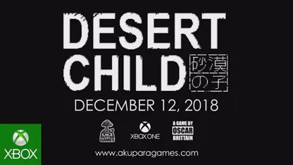 معرفی ویدیویی بازی جدید Desert Child برای کنسول Xbox One منتشر شد!
