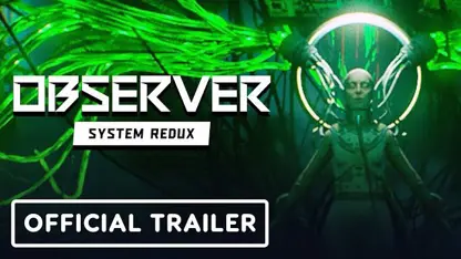 لانچ تریلر بازی observer: system redux در یک نگاه