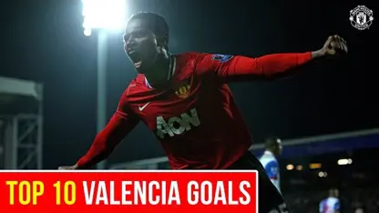 10 گل برتر انتونیو والنسیا در منچستر یونایتد