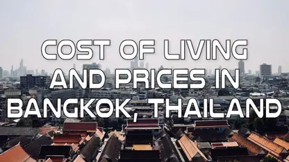 از هزینه زندگی و قیمت ها در بانکوک، تایلند مطلع شوید!
