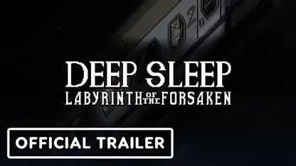 تریلر بازی deep sleep labyrinth of the forsaken در یک نگاه