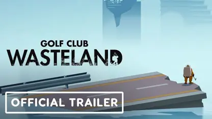 تریلر بازی golf club wasteland در یک نگاه