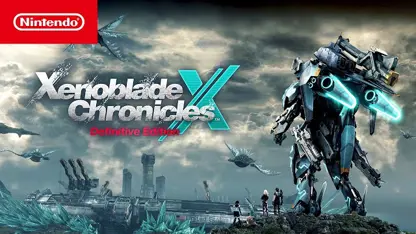 تریلر بازی xenoblade chronicles x: definitive edition در یک نگاه