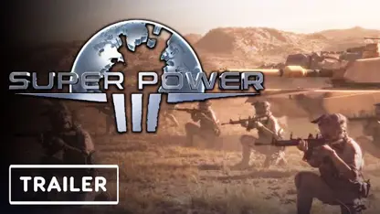 تریلر رسمی بازی superpower 3 در یک نگاه