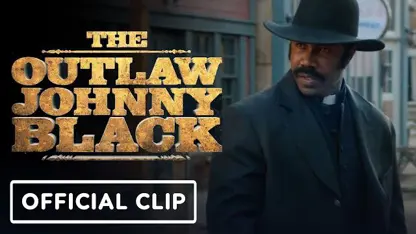 کلیپ رسمی از فیلم the outlaw johnny black 2023 در یک نگاه